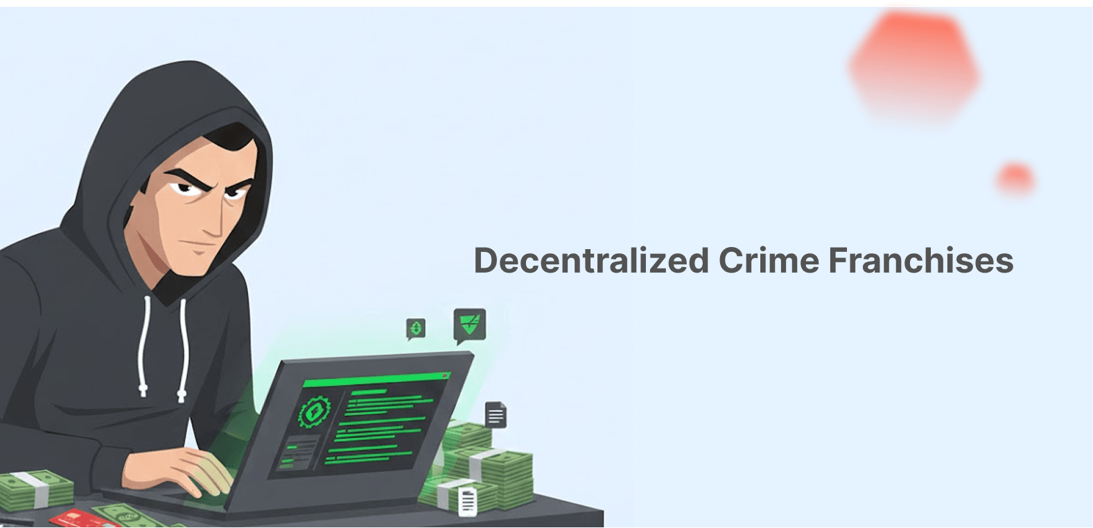 Decentralized Crime Franchises Evade Takedowns, Target Finance Sector