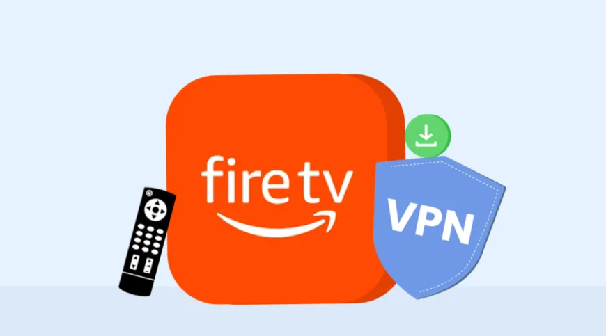 How to Install a VPN on Firestick, Fire TV, and Fire TV Cube